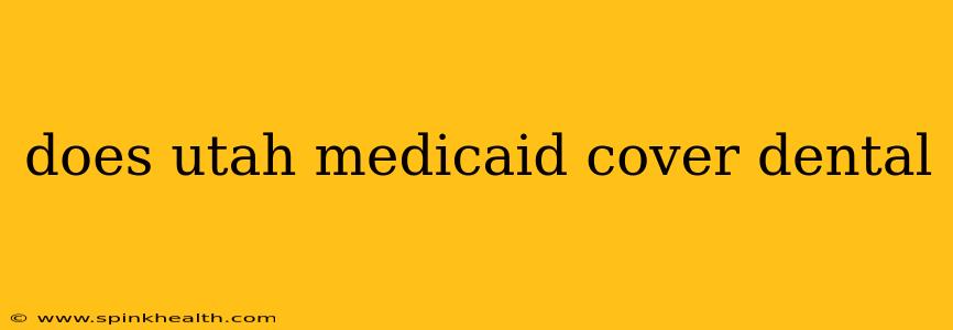 does utah medicaid cover dental