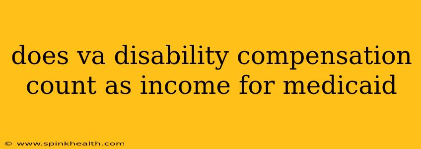 does va disability compensation count as income for medicaid