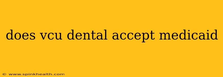 does vcu dental accept medicaid