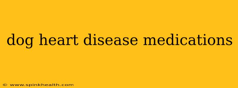 dog heart disease medications