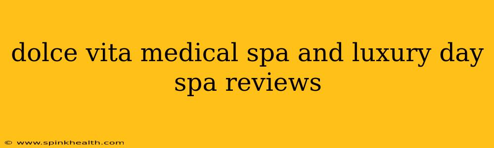 dolce vita medical spa and luxury day spa reviews