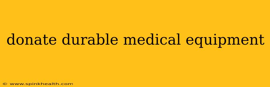 donate durable medical equipment