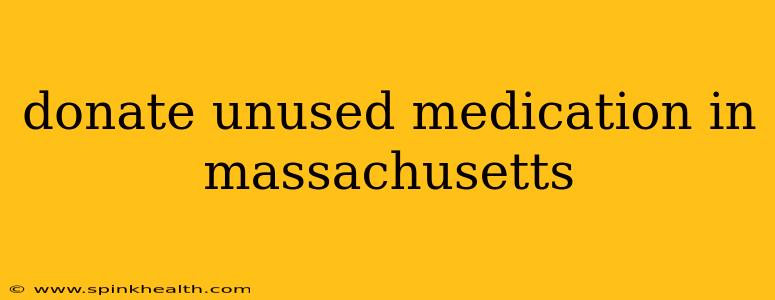 donate unused medication in massachusetts