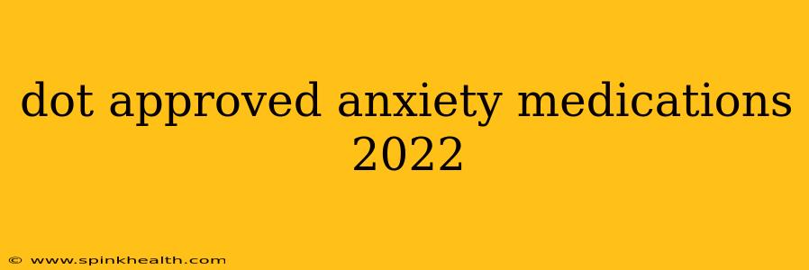 dot approved anxiety medications 2022