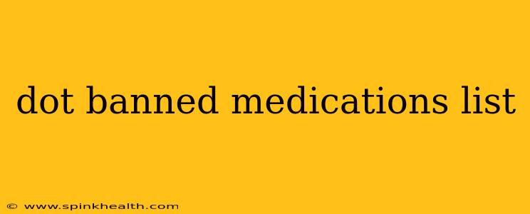 dot banned medications list