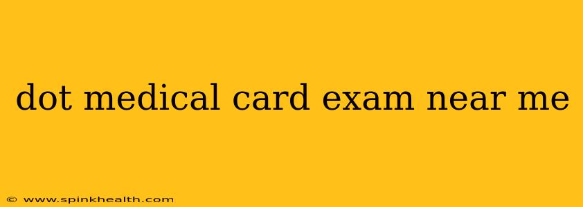 dot medical card exam near me