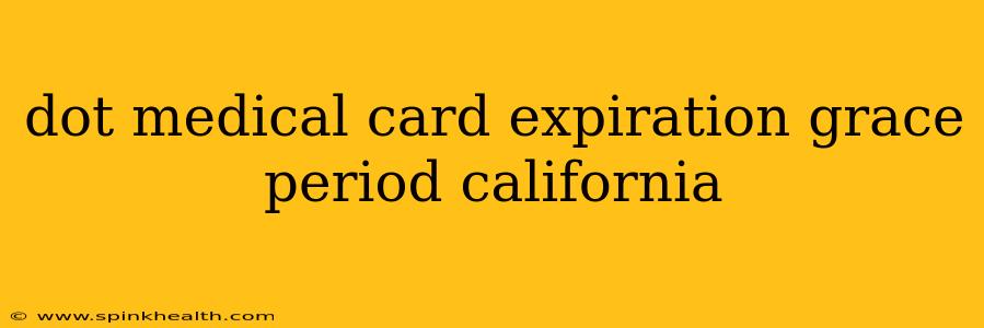 dot medical card expiration grace period california