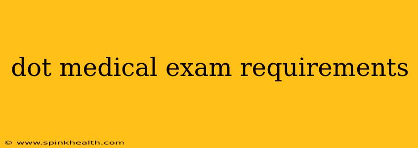 dot medical exam requirements