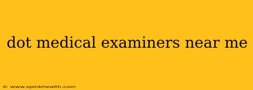 dot medical examiners near me