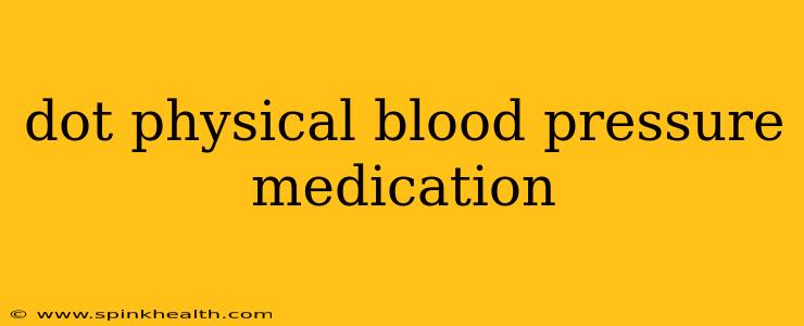 dot physical blood pressure medication