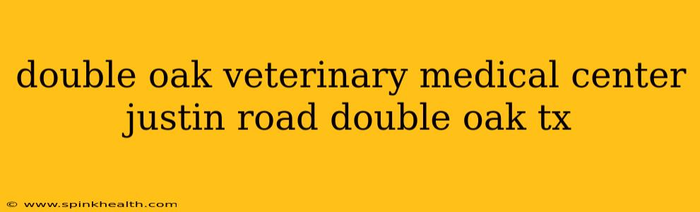 double oak veterinary medical center justin road double oak tx