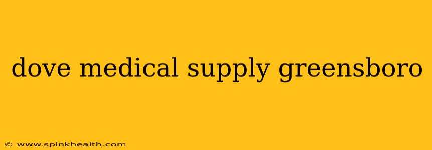 dove medical supply greensboro