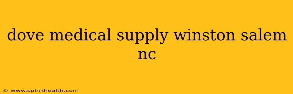 dove medical supply winston salem nc