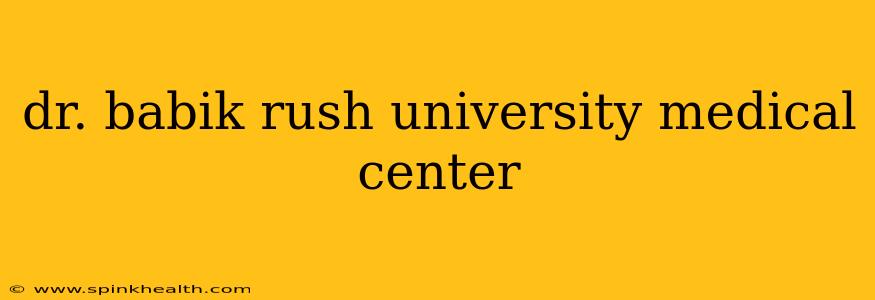dr. babik rush university medical center