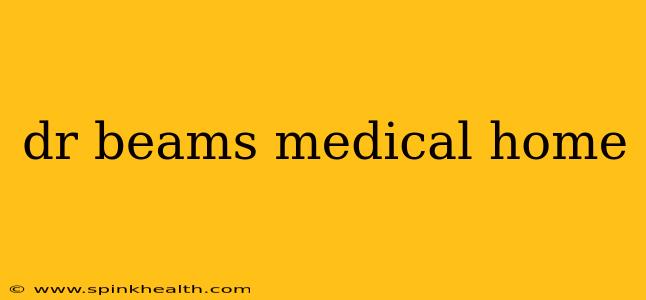 dr beams medical home