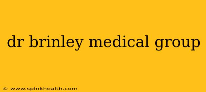dr brinley medical group