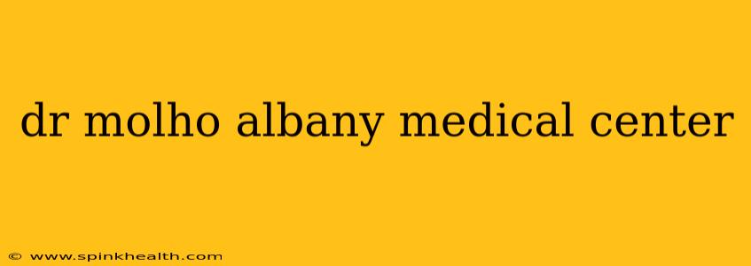 dr molho albany medical center