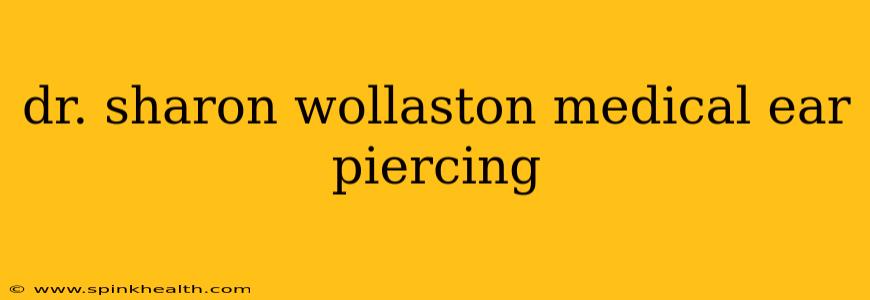 dr. sharon wollaston medical ear piercing