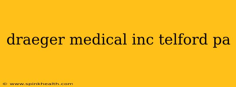 draeger medical inc telford pa