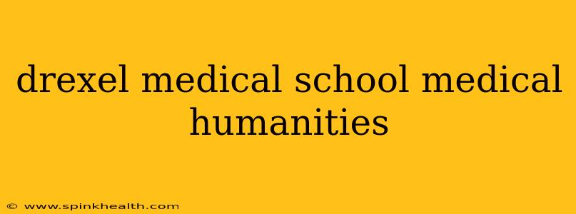 drexel medical school medical humanities