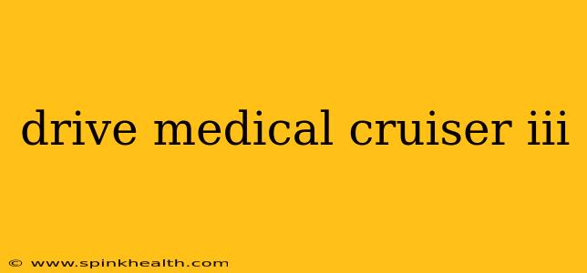 drive medical cruiser iii