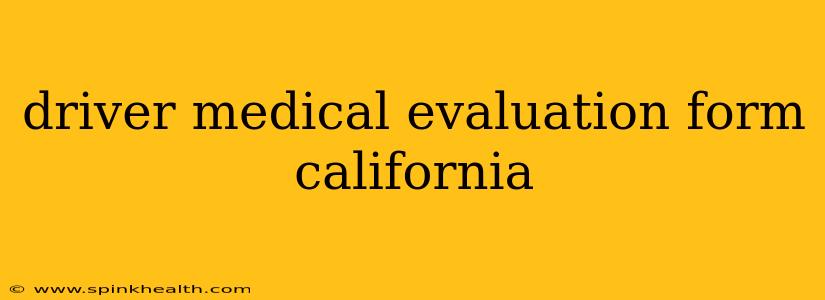 driver medical evaluation form california