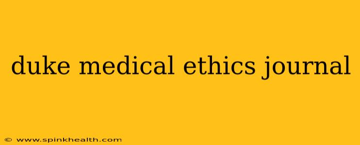 duke medical ethics journal