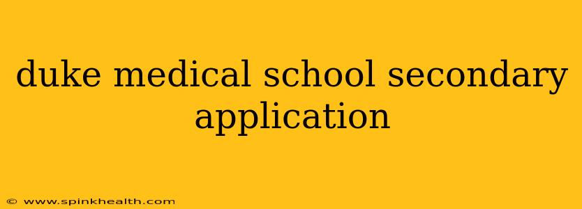 duke medical school secondary application