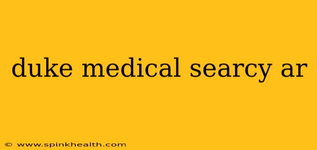 duke medical searcy ar