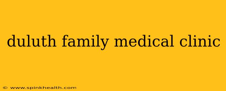 duluth family medical clinic
