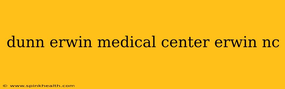 dunn erwin medical center erwin nc