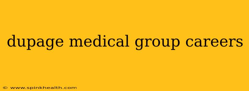 dupage medical group careers