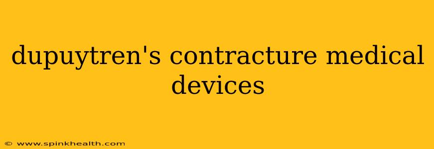 dupuytren's contracture medical devices