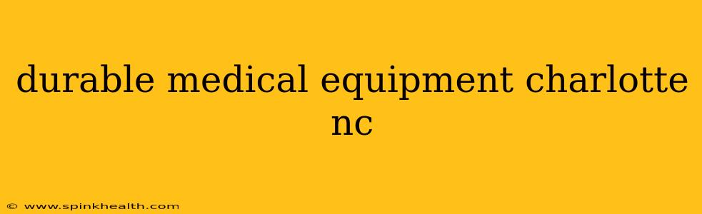 durable medical equipment charlotte nc
