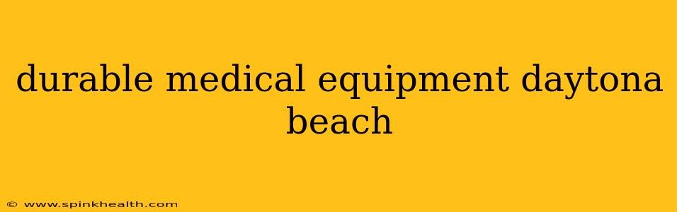 durable medical equipment daytona beach