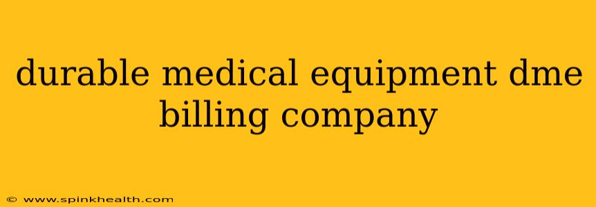 durable medical equipment dme billing company
