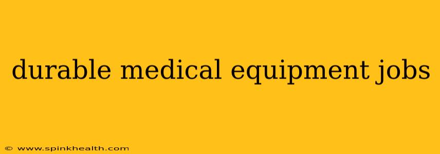 durable medical equipment jobs