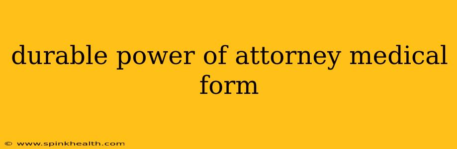 durable power of attorney medical form