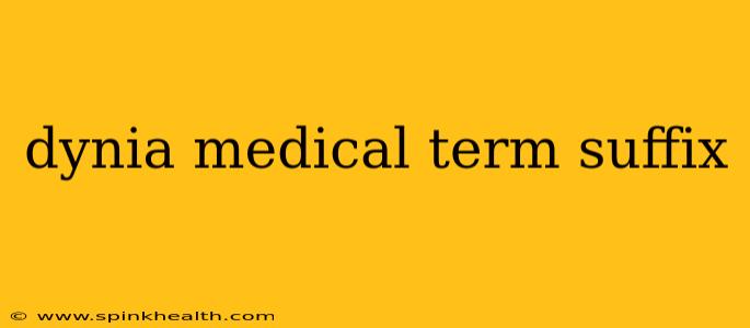 dynia medical term suffix