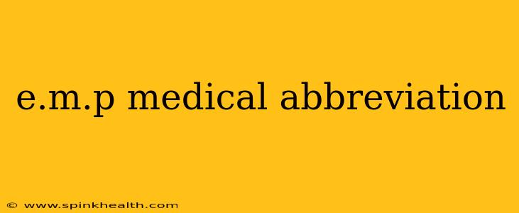 e.m.p medical abbreviation
