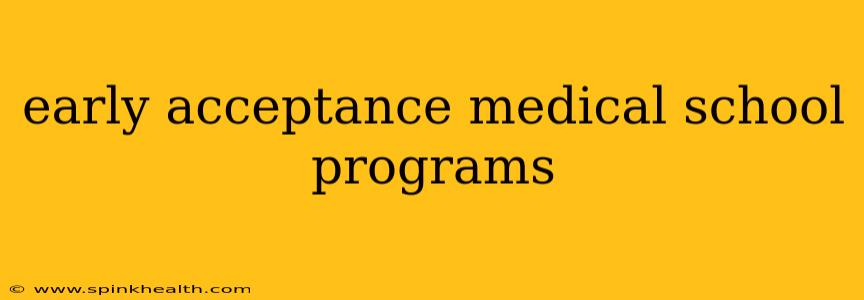 early acceptance medical school programs