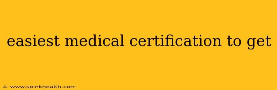easiest medical certification to get