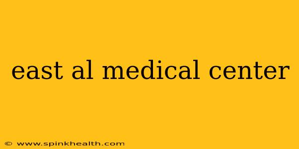 east al medical center