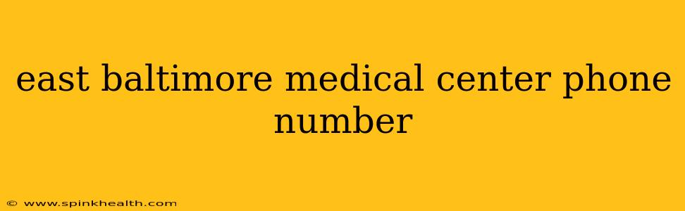 east baltimore medical center phone number