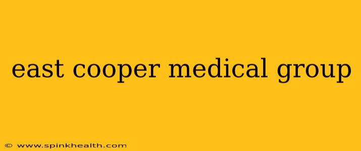east cooper medical group