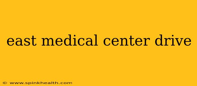 east medical center drive