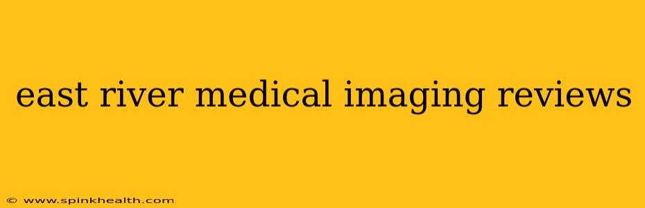 east river medical imaging reviews