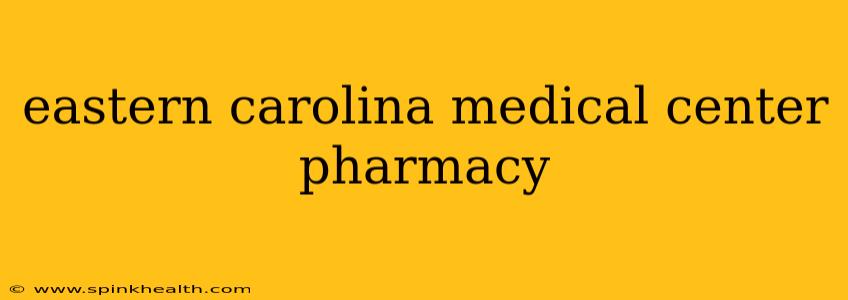 eastern carolina medical center pharmacy