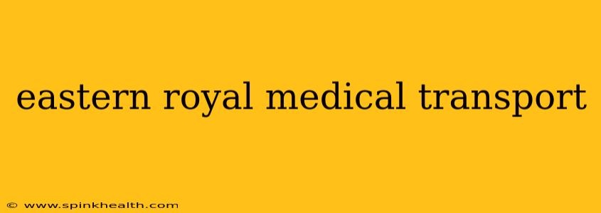 eastern royal medical transport