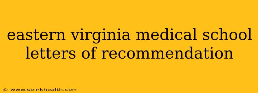 eastern virginia medical school letters of recommendation